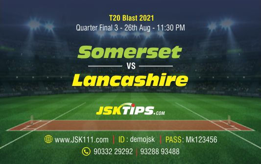 Cricket Betting Tips And Match Prediction For Somerset vs Lancashire Quarter Final 3 Match Tips With Online Betting Tips Cbtf Cricket-Free Cricket Tips-Match Tips-Jsk Tips